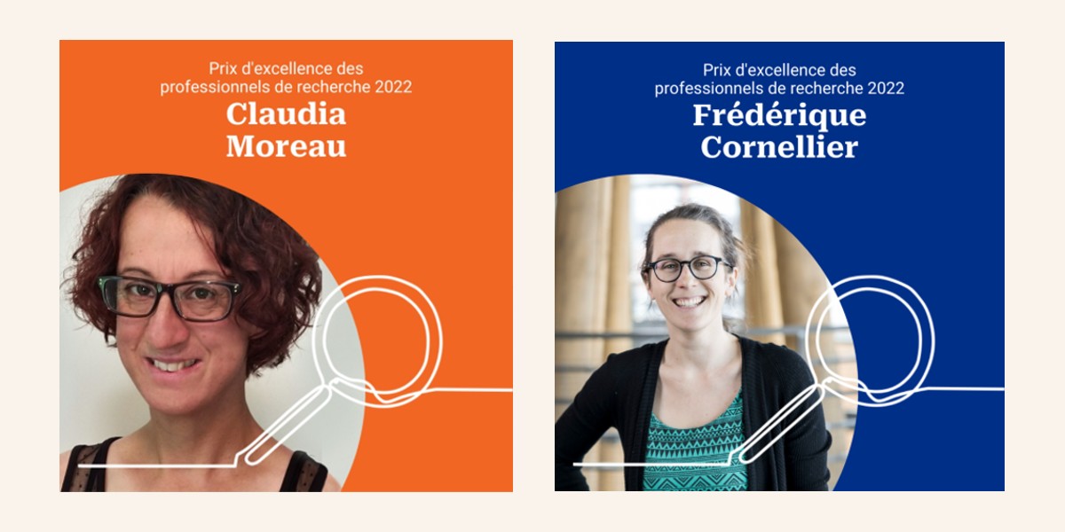 Claudia Moreau et Frédérique Cornellier, Prix d'excellence des professionnels de recherche 2022